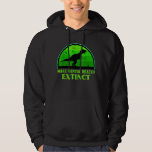 T Rex Dino Make Mental Health Extinct Awareness Ki Hoodie