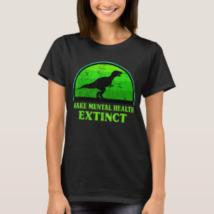 T Rex Dino Make Mental Health Extinct Awareness Ki T-Shirt