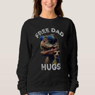 T Rex Dinosaur Free Dad Hugs Fathers Day 2023 Fami Sweatshirt