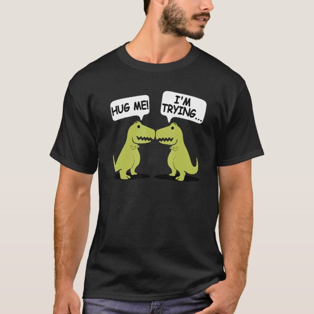 T Rex Dinosaur Funny Valentines Day Couple Hug Me  T-Shirt (Front)