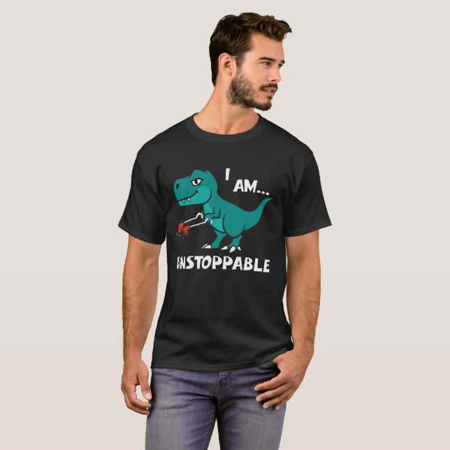 T-rex Dinosaur I Am Unstoppable T-Shirt (Front Full)