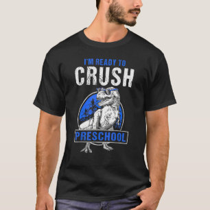 T Rex Dinosaur Ready To Crush Preschool First Day  T-Shirt
