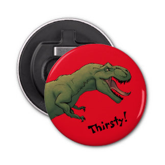 T-Rex Dinosaur Tyrannosaurus Thirsty! Bottle Opener