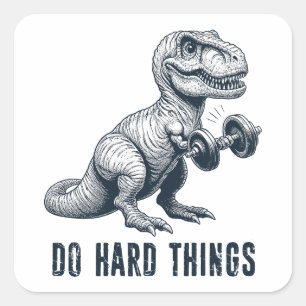 T-Rex Do Hard Things Square Sticker
