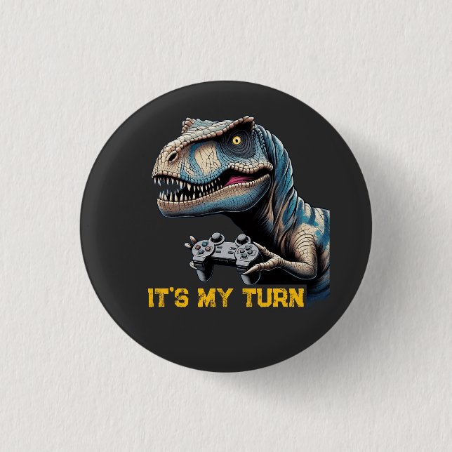 T-Rex Gamer It’s My Turn Design 3 Cm Round Badge (Front)