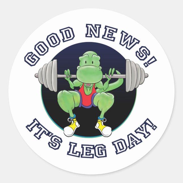 T-Rex. Good News, It's Leg Day! Classic Round Sticker (Front)