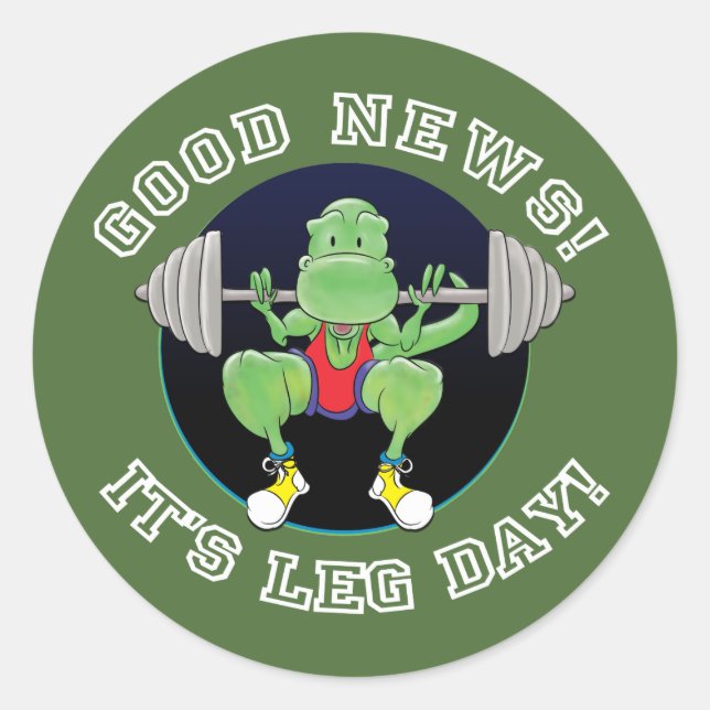 T-Rex. Good News, It's Leg Day! Classic Round Sticker (Front)