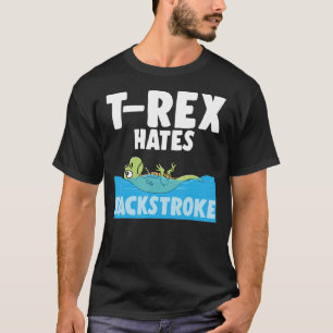T-Rex Hates Backstroke Funny Swimming Dinosaur Swi T-Shirt