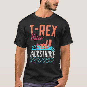 T-Rex Hates Backstroke Swim Swimmer T-Shirt