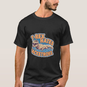 T-Rex Hates Backstroke Swimming Athlete Training - T-Shirt