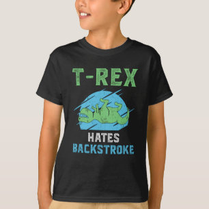 T-Rex Hates Backstroke Swimming Swimmer Swim Funny T-Shirt