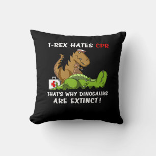 T-Rex Hates CPR That Is Why Dinosaurs Are Extinct Cushion