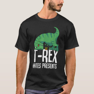 T Rex Hates Presents Short Arms Dino     TRex T-Shirt