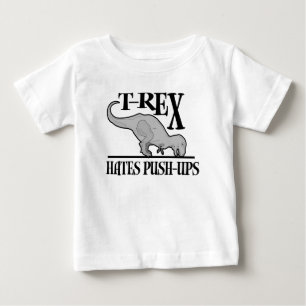 T-Rex Hates Push-Ups $17.95 Infant Baby T-Shirt
