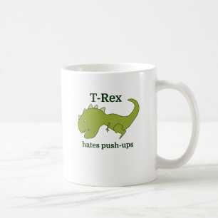 T-Rex hates push-ups Coffee Mug