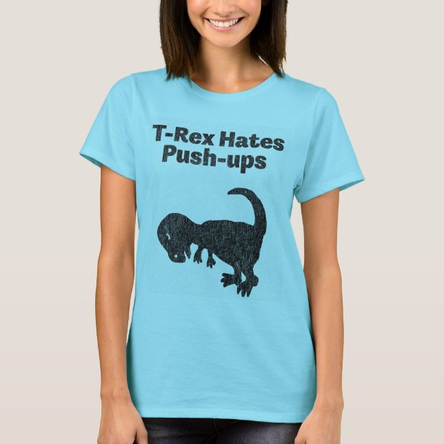 T-Rex Hates Push-Ups Shirt (Front)