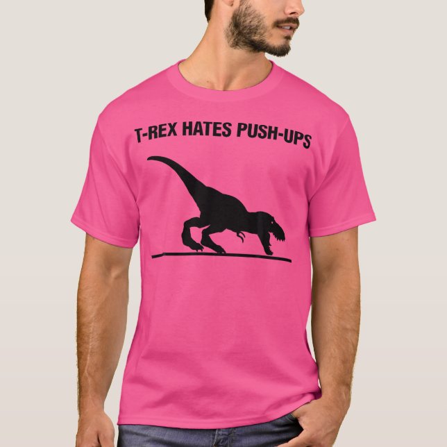 T-Rex Hates Push-Ups T-Shirt (Front)