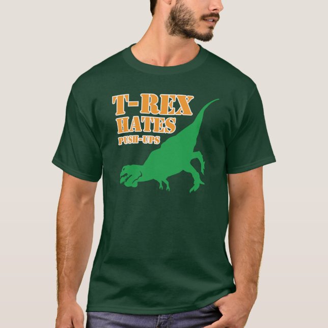 T-Rex Hates Push Ups T Shirt (Front)