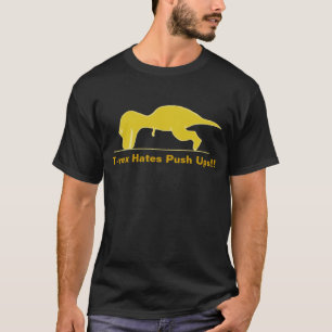 T-rex Hates Push Ups T-shirts & Shirts
