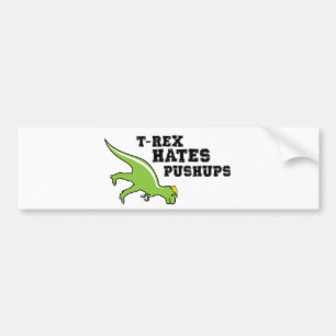 T-rex Hates Pushups Bumper Sticker