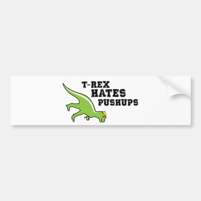 T-rex Hates Pushups Bumper Sticker (Front)
