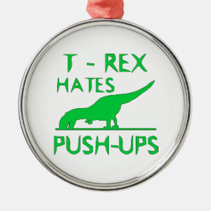 T REX HATES PUSHUPS Funny Dino Design Metal Tree Decoration
