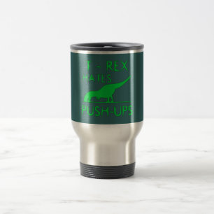 T REX HATES PUSHUPS Funny Dino Design Travel Mug