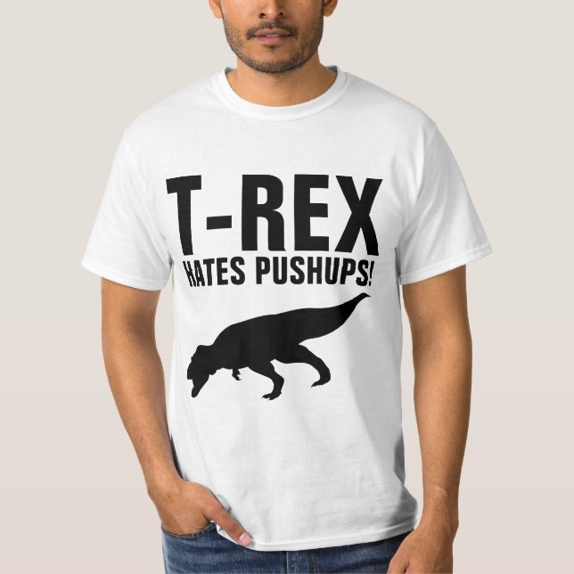 T-REX HATES PUSHUPS! Funny T-shirt (Front)