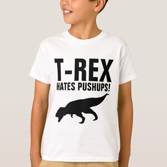 T-REX HATES PUSHUPS! Funny T-shirts (Front)