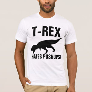 T-REX HATES PUSHUPS! T-shirts