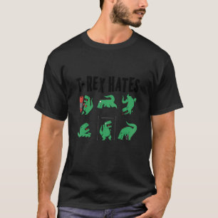 T rex hates training boxing push ups handstands ba T-Shirt