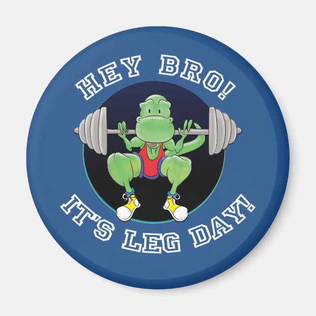 T-Rex. Hey Bro It's Leg Day! Magnet (Front)