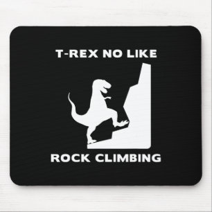 T-rex No Like Climbing Funny Rock Climbing Mouse Pad