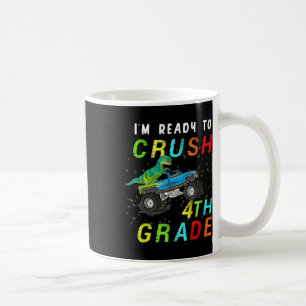 T Rex On Monster Truck - Im Ready To Crush 4th Gra Coffee Mug
