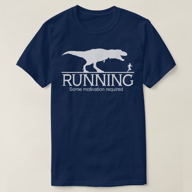T-Rex Running Some Motivation Required 1554 T-Shirt (Design Front)
