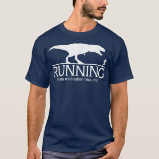 T-Rex Running Some Motivation Required 1554 T-Shirt