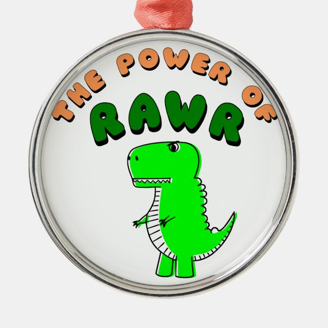 T-Rex The Power Of RAWR Metal Ornament (Front)