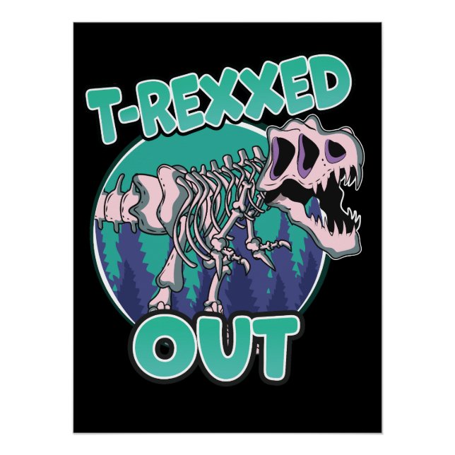 T-Rexxed Out Dinosaur Poster (Front)