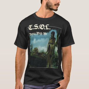 T.S.O.L - Tsol - Dance With Me 	 Gift For Men And  T-Shirt