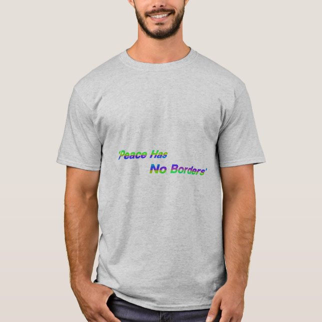 T shart design "Peace Has No Borders" T-Shirt (Front)
