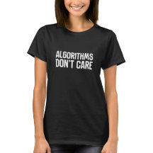 T-shirt Algorithms dont't care