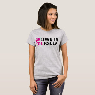 T-Shirt Believe in Your self, Be You Tumblr tee