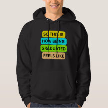 T-Shirt black hoodie SO_THIS_IS_HOW_BEING_GRADUAT