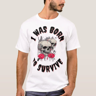 T-SHIRT BORN TO SURVIVE NEW FASHION DESIGNER TEE
