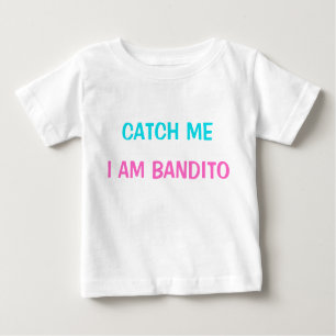 T-Shirt - Catch Me I am Bandito