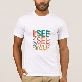 T-shirt designed as "I See You".