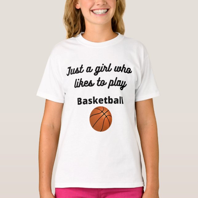 T-Shirt for the girl who likes playing basketball (Front)