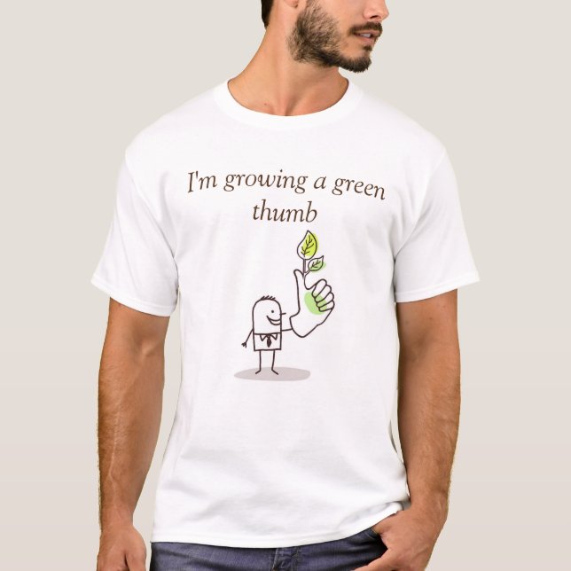 T-Shirt - Growing a green thumb (Front)