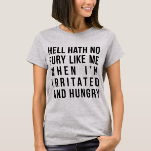 T-Shirt Hell Hath No Fury Like Me When I'm Hungry