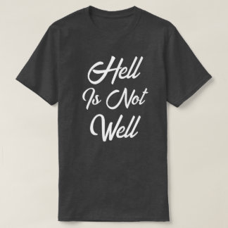 T-Shirt Hell Is Not Well